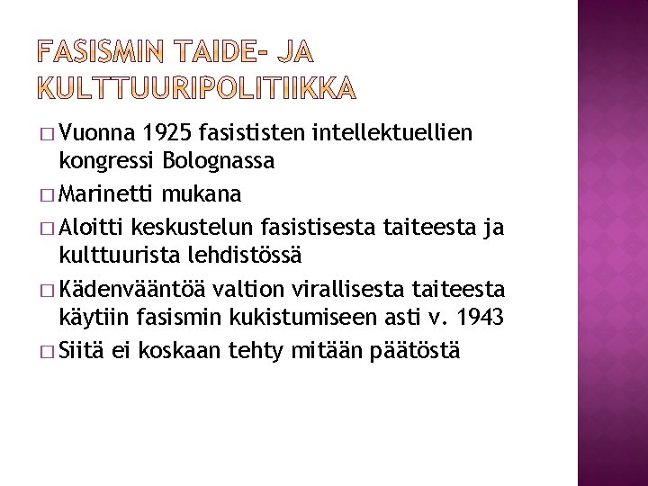 � Vuonna 1925 fasististen intellektuellien kongressi Bolognassa � Marinetti mukana � Aloitti keskustelun fasistisesta