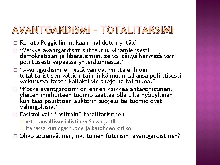 � � � Renato Poggiolin mukaan mahdoton yhtälö “Vaikka avantgardismi suhtautuu vihamielisesti demokratiaan ja