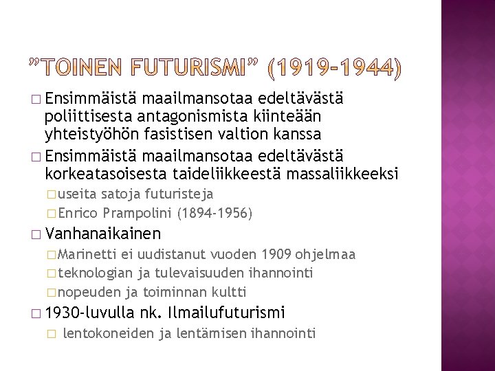 � Ensimmäistä maailmansotaa edeltävästä poliittisesta antagonismista kiinteään yhteistyöhön fasistisen valtion kanssa � Ensimmäistä maailmansotaa