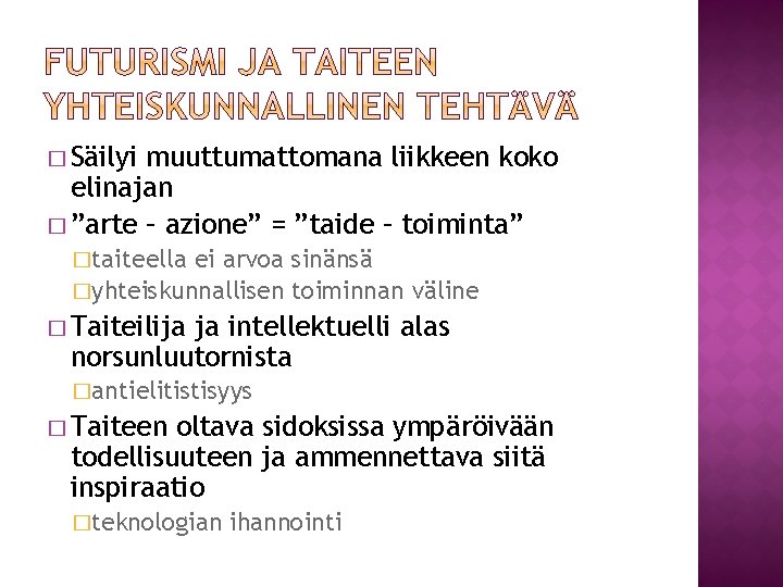 � Säilyi muuttumattomana liikkeen koko elinajan � ”arte – azione” = ”taide – toiminta”