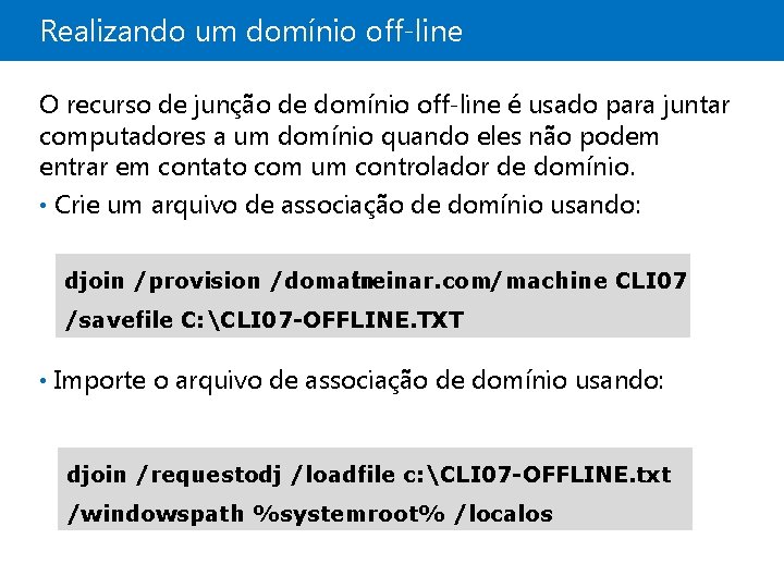 Realizando um domínio off-line O recurso de junção de domínio off-line é usado para