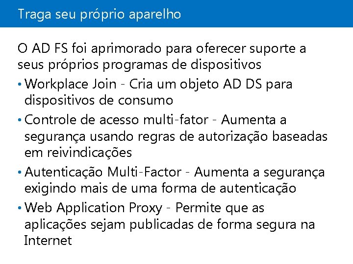 Traga seu próprio aparelho O AD FS foi aprimorado para oferecer suporte a seus