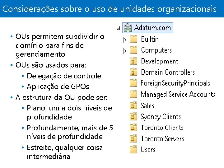 Considerações sobre o uso de unidades organizacionais • OUs permitem subdividir o domínio para