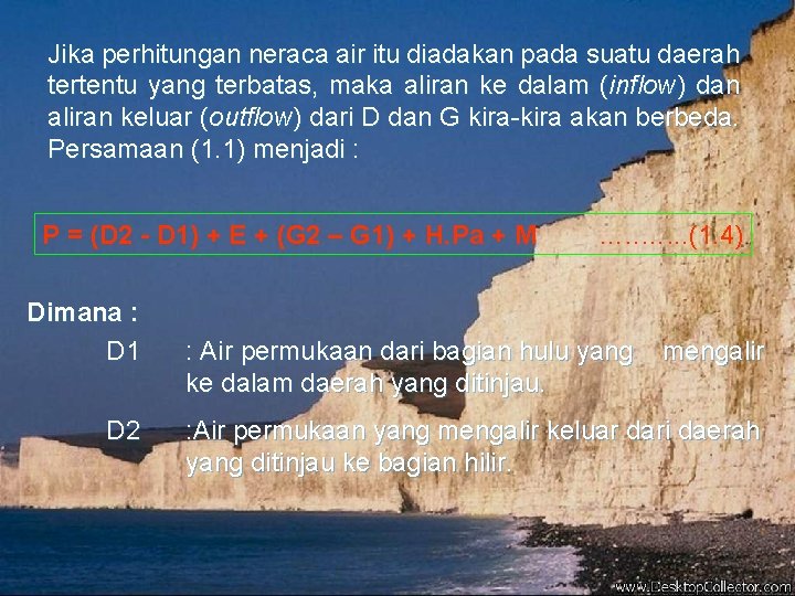 Jika perhitungan neraca air itu diadakan pada suatu daerah tertentu yang terbatas, maka aliran