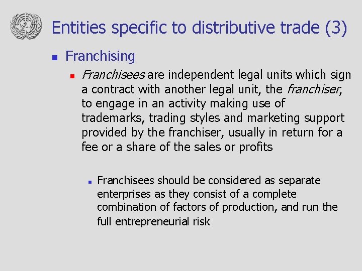 Entities specific to distributive trade (3) n Franchising n Franchisees are independent legal units