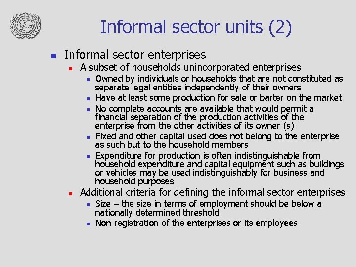 Informal sector units (2) n Informal sector enterprises n A subset of households unincorporated