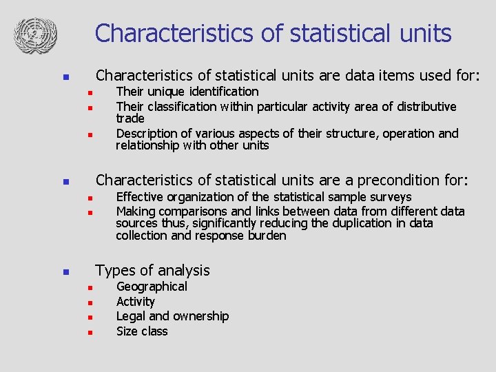 Characteristics of statistical units are data items used for: n n Their unique identification