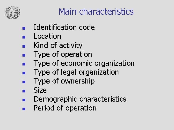 Main characteristics n n n n n Identification code Location Kind of activity Type