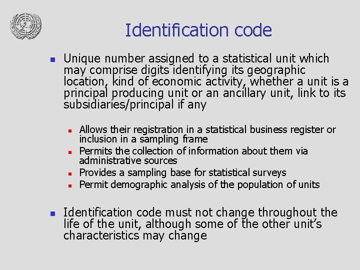 Identification code n Unique number assigned to a statistical unit which may comprise digits