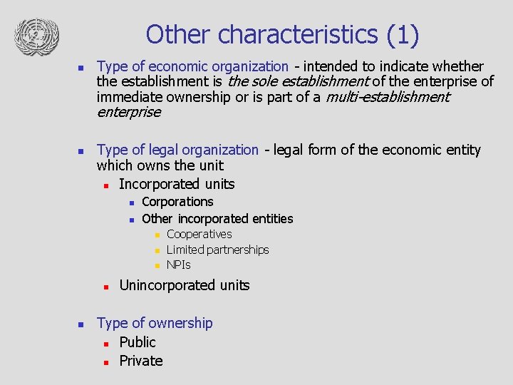 Other characteristics (1) n Type of economic organization - intended to indicate whether the