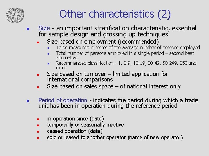 Other characteristics (2) n Size - an important stratification characteristic, essential for sample design