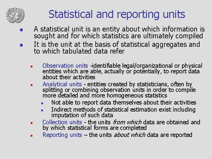Statistical and reporting units A statistical unit is an entity about which information is