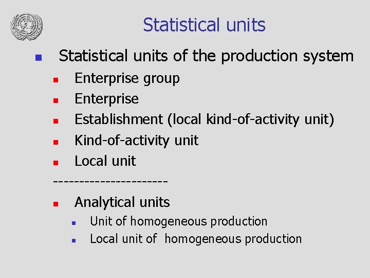 Statistical units of the production system n Enterprise group n Enterprise n Establishment (local