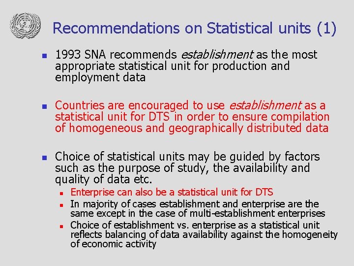 Recommendations on Statistical units (1) n n n 1993 SNA recommends establishment as the