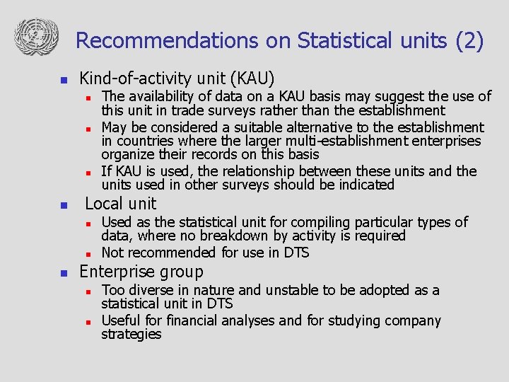 Recommendations on Statistical units (2) n Kind-of-activity unit (KAU) n n Local unit n
