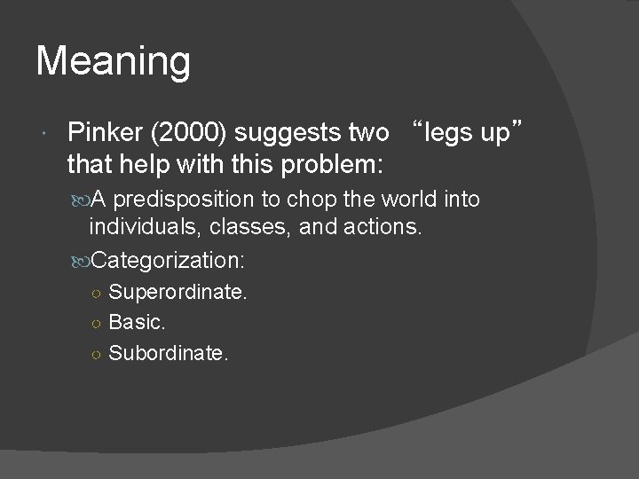 Meaning Pinker (2000) suggests two “legs up” that help with this problem: A predisposition