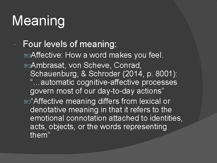 Meaning Four levels of meaning: Affective: How a word makes you feel. Ambrasat, von