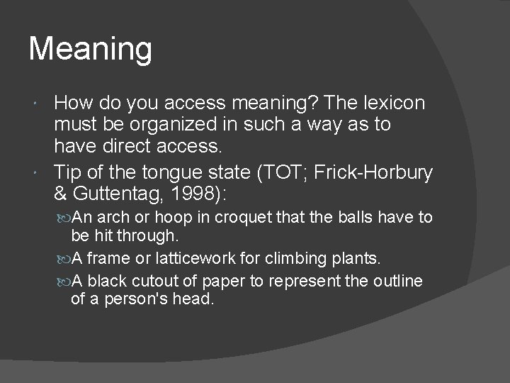 Meaning How do you access meaning? The lexicon must be organized in such a