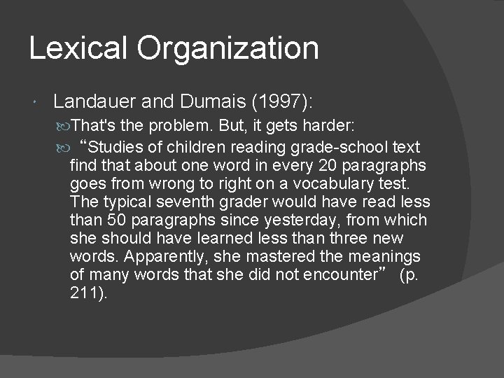 Lexical Organization Landauer and Dumais (1997): That's the problem. But, it gets harder: “Studies