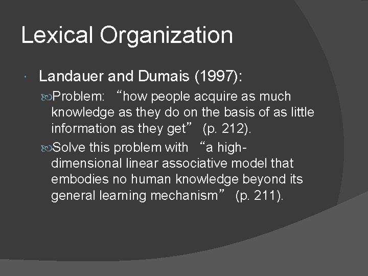 Lexical Organization Landauer and Dumais (1997): Problem: “how people acquire as much knowledge as