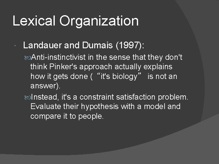 Lexical Organization Landauer and Dumais (1997): Anti-instinctivist in the sense that they don't think