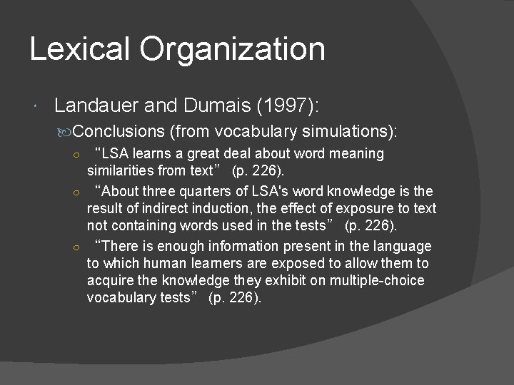 Lexical Organization Landauer and Dumais (1997): Conclusions (from vocabulary simulations): ○ “LSA learns a