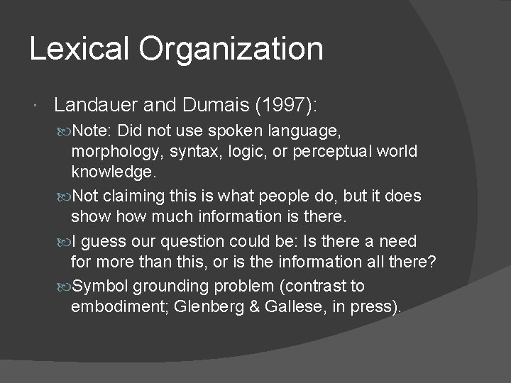 Lexical Organization Landauer and Dumais (1997): Note: Did not use spoken language, morphology, syntax,