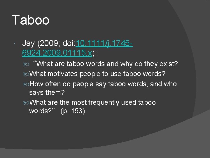 Taboo Jay (2009; doi: 10. 1111/j. 17456924. 2009. 01115. x): “What are taboo words