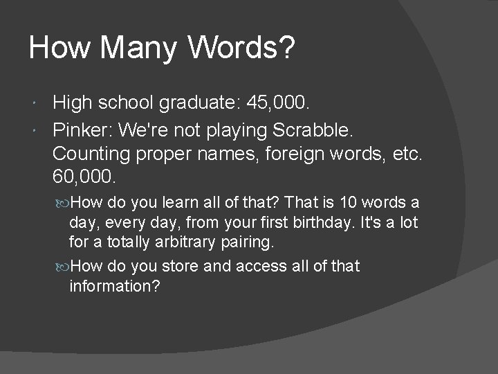 How Many Words? High school graduate: 45, 000. Pinker: We're not playing Scrabble. Counting