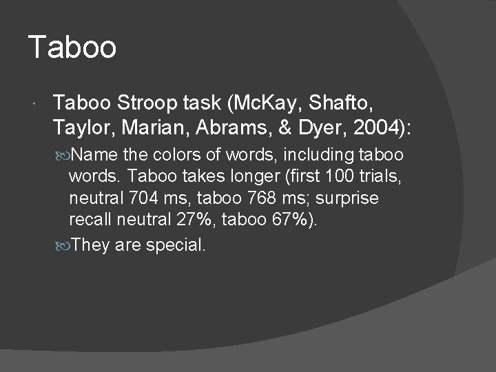 Taboo Stroop task (Mc. Kay, Shafto, Taylor, Marian, Abrams, & Dyer, 2004): Name the