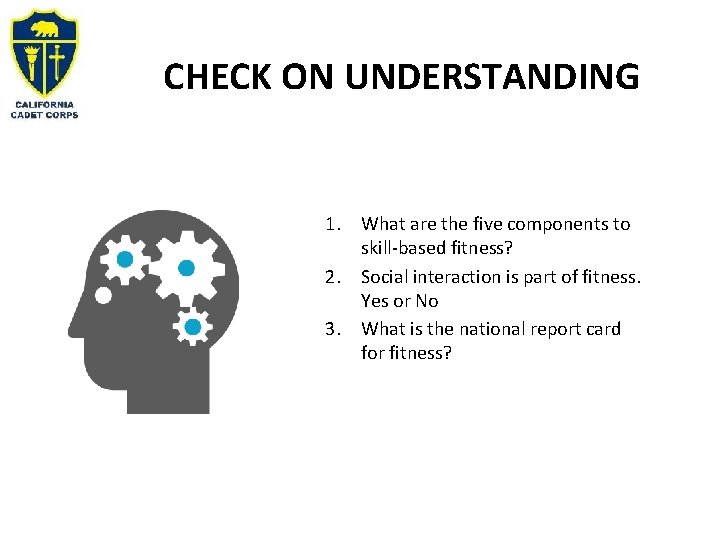 CHECK ON UNDERSTANDING 1. What are the five components to skill-based fitness? 2. Social CHECK ON UNDERSTANDING 1. What are the five components to skill-based fitness? 2. Social