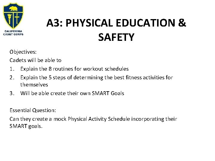 A 3: PHYSICAL EDUCATION & SAFETY Objectives: Cadets will be able to 1. Explain A 3: PHYSICAL EDUCATION & SAFETY Objectives: Cadets will be able to 1. Explain