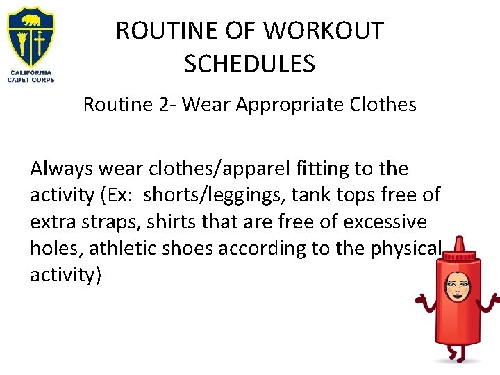 ROUTINE OF WORKOUT SCHEDULES Routine 2 - Wear Appropriate Clothes Always wear clothes/apparel fitting ROUTINE OF WORKOUT SCHEDULES Routine 2 - Wear Appropriate Clothes Always wear clothes/apparel fitting