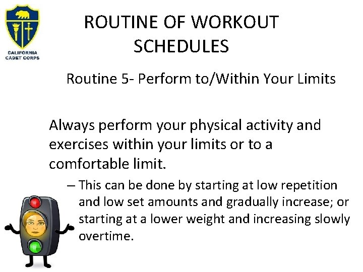 ROUTINE OF WORKOUT SCHEDULES Routine 5 - Perform to/Within Your Limits Always perform your ROUTINE OF WORKOUT SCHEDULES Routine 5 - Perform to/Within Your Limits Always perform your