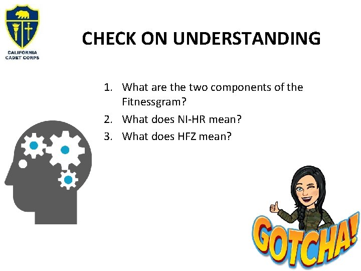 CHECK ON UNDERSTANDING 1. What are the two components of the Fitnessgram? 2. What CHECK ON UNDERSTANDING 1. What are the two components of the Fitnessgram? 2. What