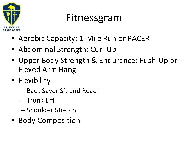 Fitnessgram • Aerobic Capacity: 1 -Mile Run or PACER • Abdominal Strength: Curl-Up • Fitnessgram • Aerobic Capacity: 1 -Mile Run or PACER • Abdominal Strength: Curl-Up •
