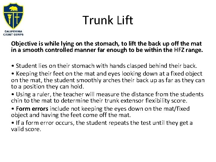 Trunk Lift Objective is while lying on the stomach, to lift the back up Trunk Lift Objective is while lying on the stomach, to lift the back up
