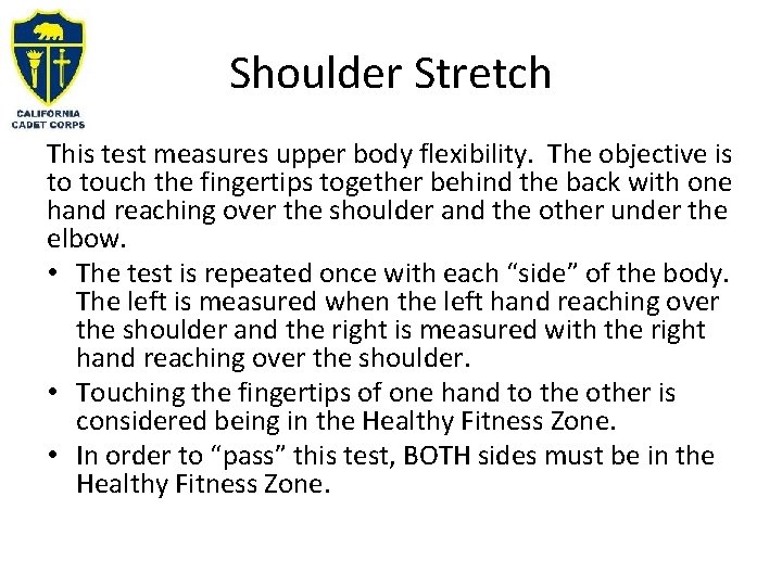 Shoulder Stretch This test measures upper body flexibility. The objective is to touch the Shoulder Stretch This test measures upper body flexibility. The objective is to touch the