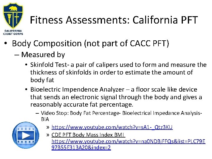 Fitness Assessments: California PFT • Body Composition (not part of CACC PFT) – Measured Fitness Assessments: California PFT • Body Composition (not part of CACC PFT) – Measured
