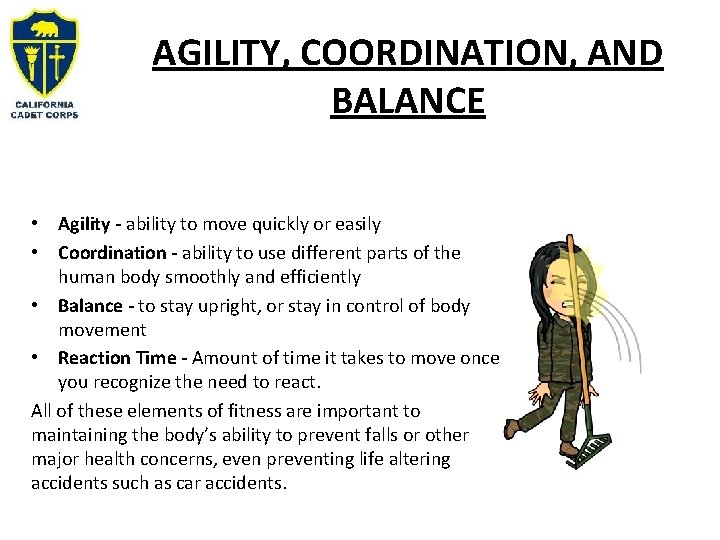 AGILITY, COORDINATION, AND BALANCE • Agility - ability to move quickly or easily • AGILITY, COORDINATION, AND BALANCE • Agility - ability to move quickly or easily •