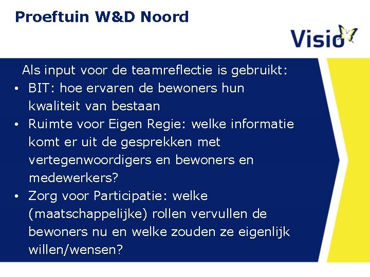 Proeftuin W&D Noord Als input voor de teamreflectie is gebruikt: • BIT: hoe ervaren