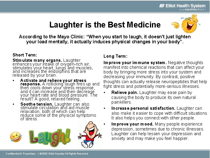 Laughter is the Best Medicine According to the Mayo Clinic: “When you start to