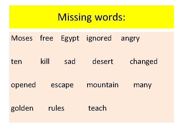 Missing words: Moses free Egypt ignored ten opened golden kill sad escape rules angry Missing words: Moses free Egypt ignored ten opened golden kill sad escape rules angry