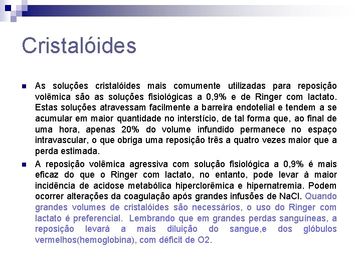 Cristalóides n n As soluções cristalóides mais comumente utilizadas para reposição volêmica são as