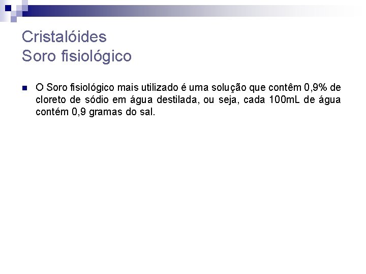 Cristalóides Soro fisiológico n O Soro fisiológico mais utilizado é uma solução que contêm