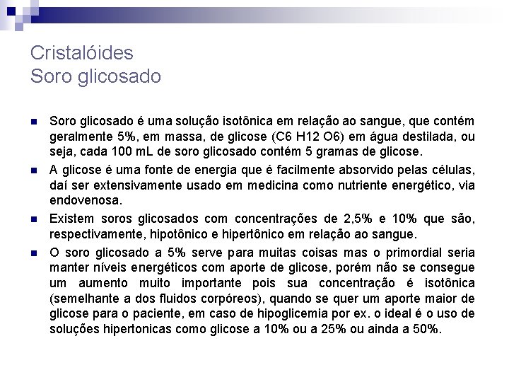 Cristalóides Soro glicosado n n Soro glicosado é uma solução isotônica em relação ao