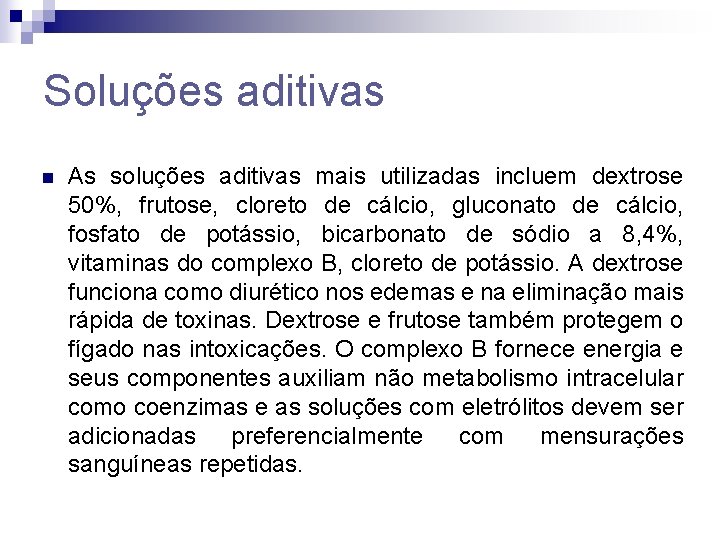 Soluções aditivas n As soluções aditivas mais utilizadas incluem dextrose 50%, frutose, cloreto de