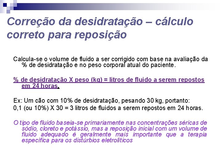 Correção da desidratação – cálculo correto para reposição Calcula-se o volume de fluido a