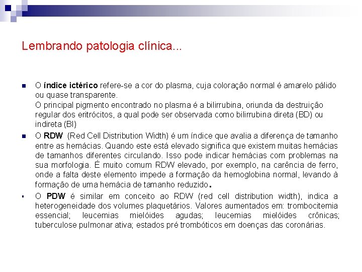 Lembrando patologia clínica. . . n O índice ictérico refere-se a cor do plasma, Lembrando patologia clínica. . . n O índice ictérico refere-se a cor do plasma,
