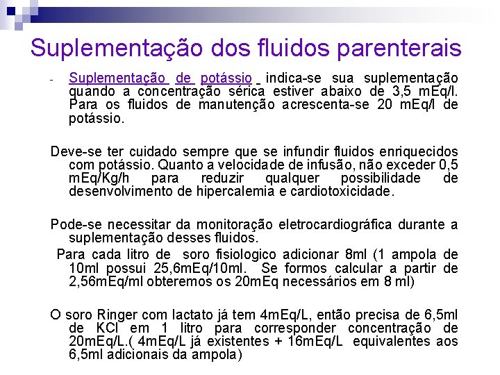 Suplementação dos fluidos parenterais - Suplementação de potássio: indica-se sua suplementação quando a concentração